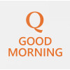 Q GOOD MORNING